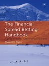 The Financial Spread Betting Handbook (eBook): A Guide to Making Money Trading Spread Bets